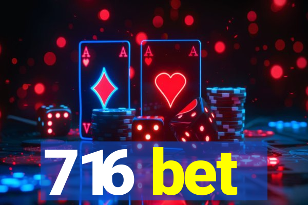 716 bet
